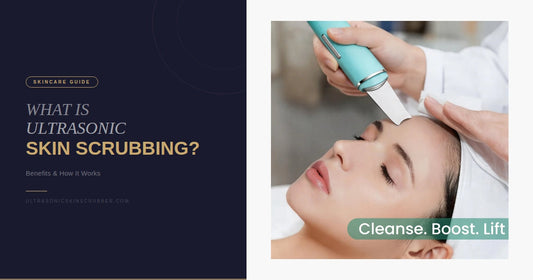 What Is Ultrasonic Skin Scrubbing? Benefits & How It Works