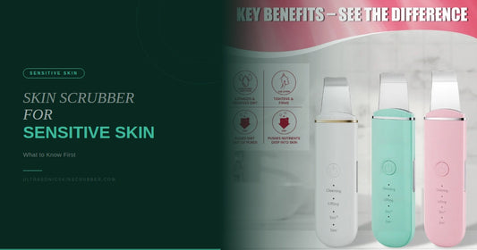 Ultrasonic Skin Scrubber for Sensitive Skin: What to Know