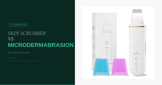 Ultrasonic Skin Scrubber vs Microdermabrasion