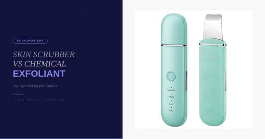 Ultrasonic Skin Scrubber vs Chemical Exfoliant