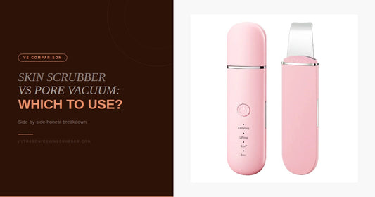 Ultrasonic Skin Scrubber vs Pore Vacuum: Which One Should You Use?